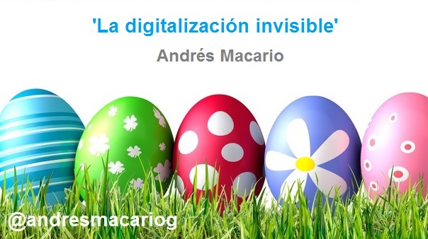 En este momento estás viendo La digitalizacion invisible – Andres Macario